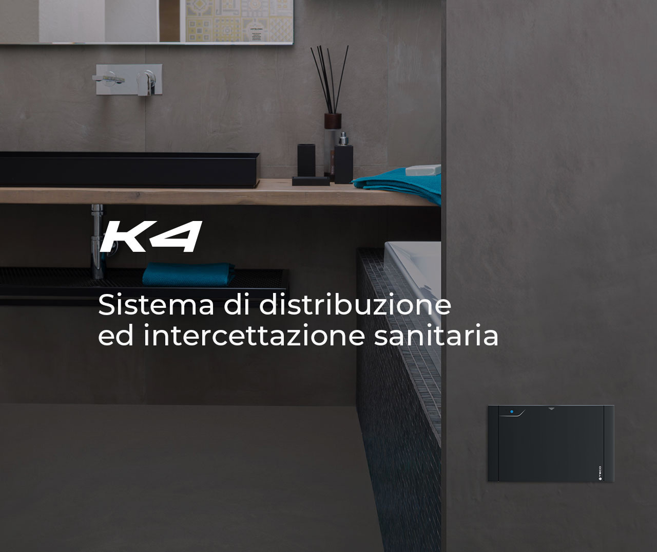 K4 Sistema di distribuzione ed intercettazione acqua per impianti sanitari